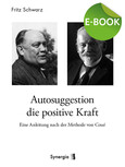 Autosuggestion die positive Kraft, E-Book